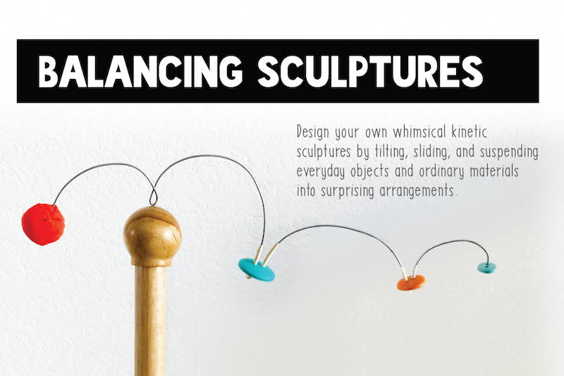 balancing sculptures: design your own whimsical kinetic sculpture by tilting, sliding and suspending every day objects and ordinary materials into surprising arrangements