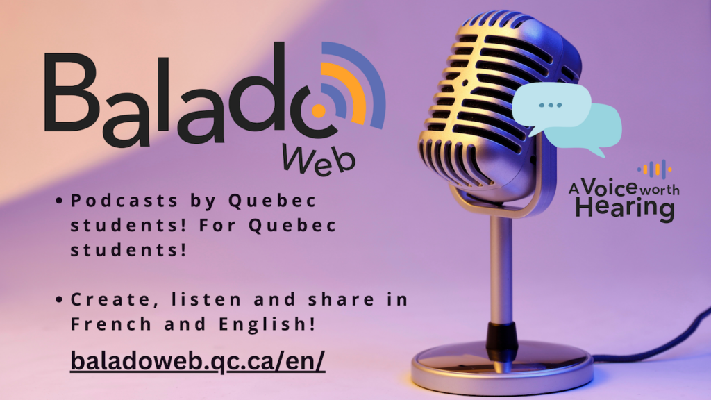 Balado Web: Podcasts by Quebec students! For Quebec students! Create, listen and share in French and English!