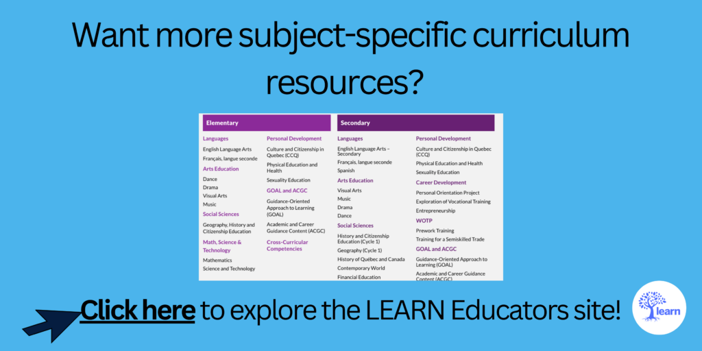 Want more subject-specific curriculum resources? Click here to explore the LEARN Educators site!